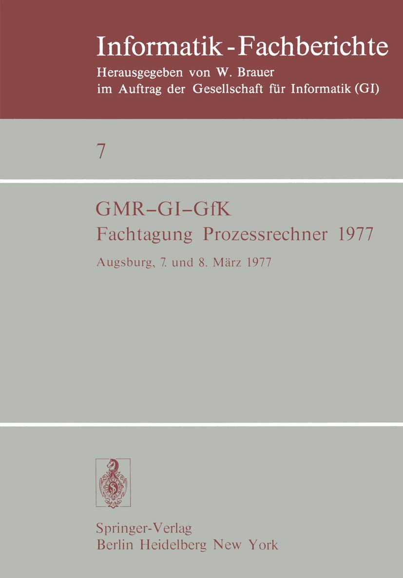 Fachtagung Prozessrechner 1977: Augsburg, 7. und 8. März 1977 (Informatik-Fachberichte, 7) (German Edition)