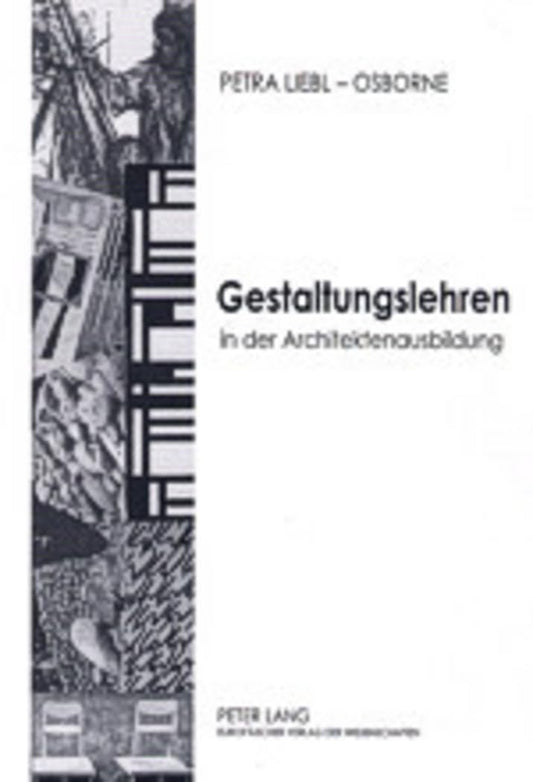 Gestaltungslehren in der Architektenausbildung: an Technischen Universitäten und Hochschulen in Westdeutschland 1945-1995 (Europäische ... Universitaires Européennes) (German Edition)