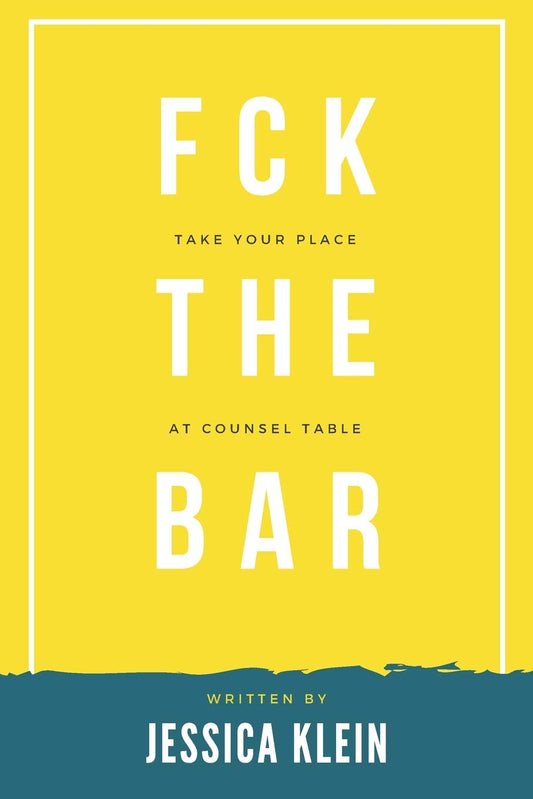 Fck The Bar: Take Your Place at Counsel Table