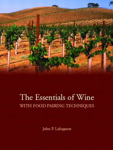 Essentials of Wine With Food Pairing Techniques, The: A Straightforward Approach to Understanding Wine and Providing a Framework for Making Intelligent Food-Pairing Decisions