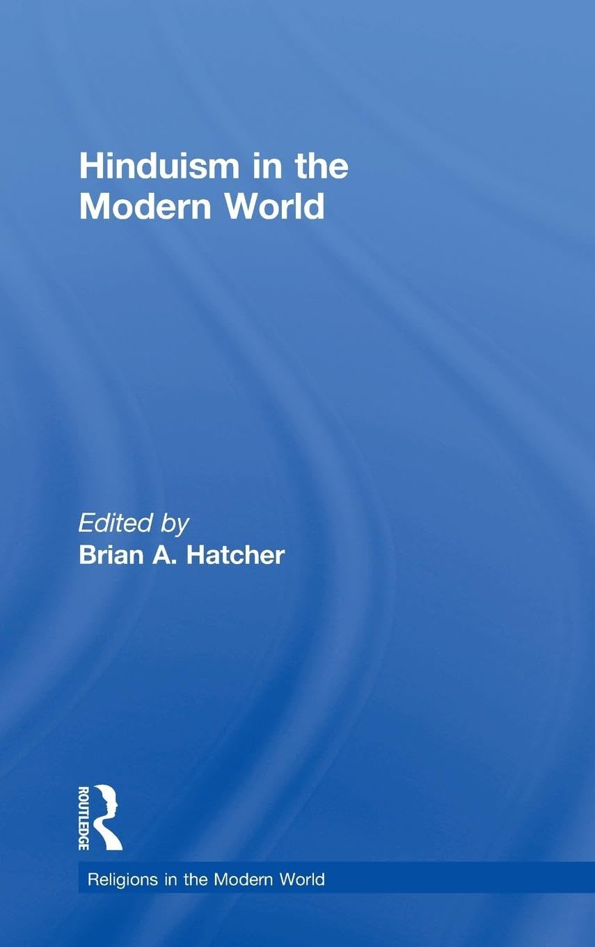 Hinduism in the Modern World (Religions in the Modern World)