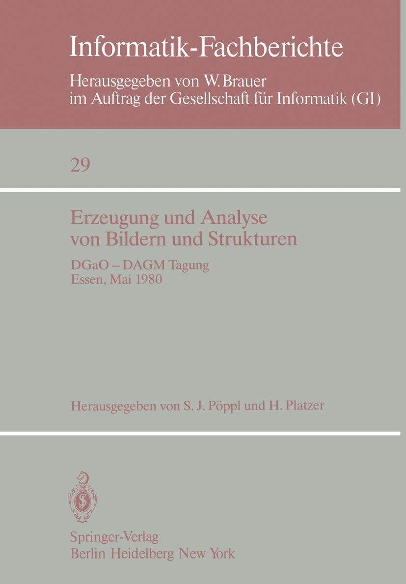 Erzeugung und Analyse von Bildern und Strukturen: DGaO ― DAGM Tagung Essen, 27. – 31. Mai 1980 (Informatik-Fachberichte, 29) (German Edition)