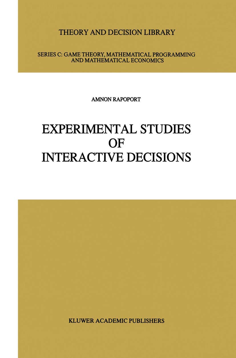 Experimental Studies of Interactive Decisions (Theory and Decision Library C, 5)