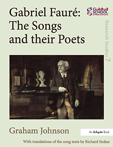 Gabriel Fauré: The Songs and their Poets (Guildhall Research Studies)