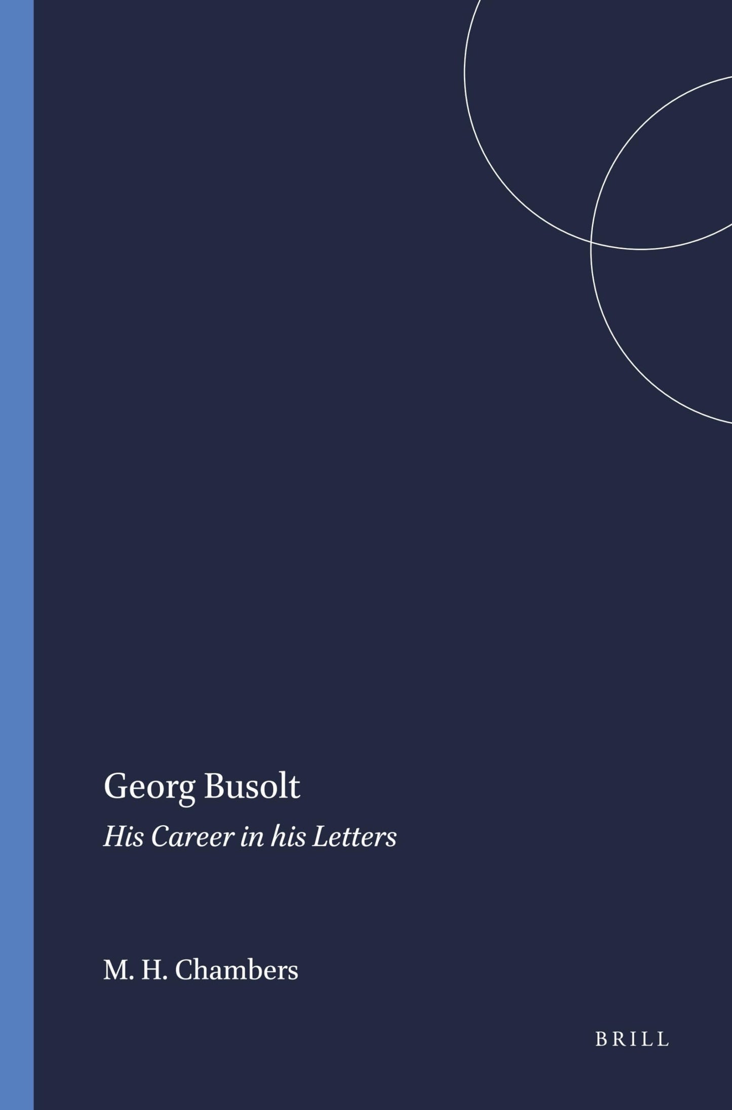 Georg Busolt: His Career in His Letters (Mnemosyne, Bibliotheca Classica Batava Supplementum) (English and German Edition)