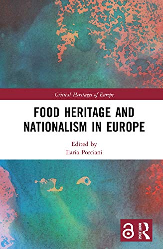 Food Heritage and Nationalism in Europe (Critical Heritages of Europe)
