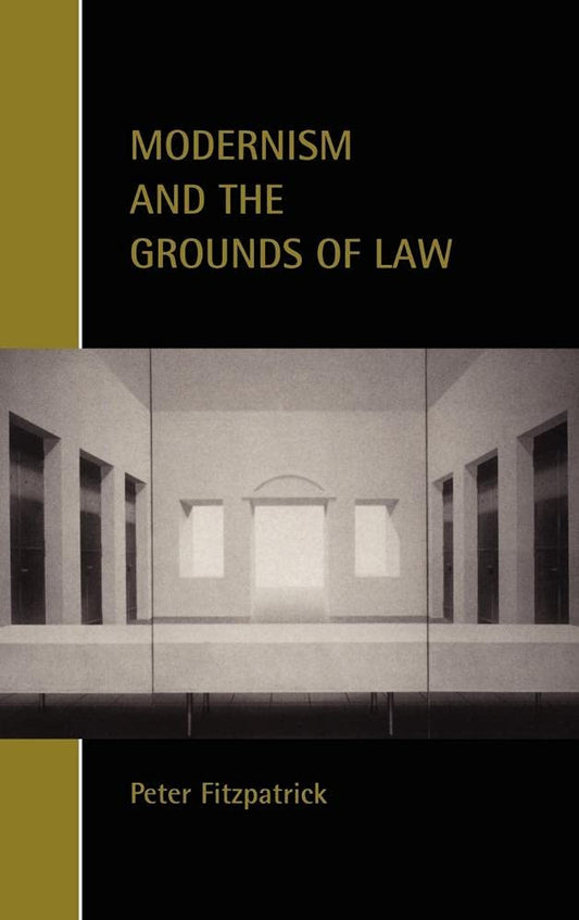 Modernism and the Grounds of Law (Cambridge Studies in Law and Society)