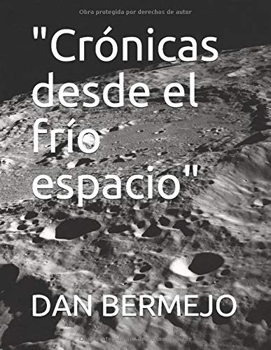 "Crónicas desde el frío espacio" (Spanish Edition)