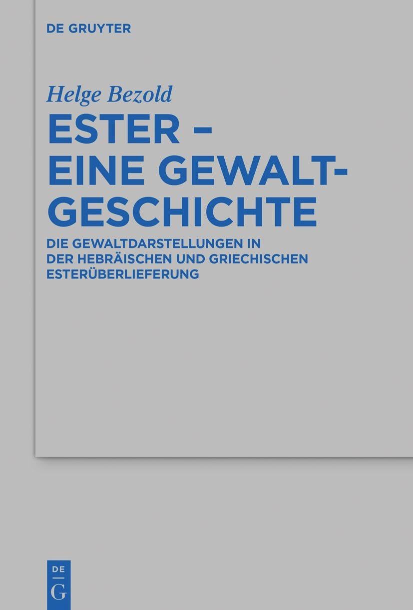 Ester – eine Gewaltgeschichte: Die Gewaltdarstellungen in der hebräischen und griechischen Esterüberlieferung (Beihefte zur Zeitschrift für die alttestamentliche Wissenschaft, 545) (German Edition)