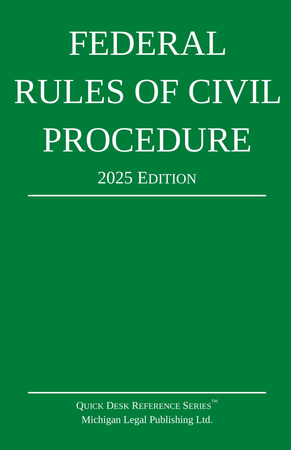 Federal Rules of Civil Procedure; 2025 Edition: With Statutory Supplement (Quick Desk Reference)