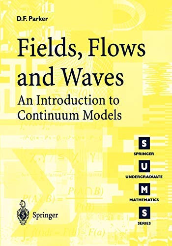 Fields, Flows and Waves: An Introduction to Continuum Models (Springer Undergraduate Mathematics Series)