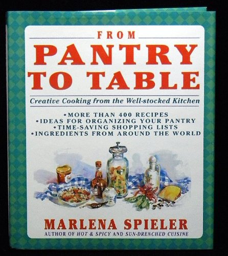 From Pantry to Table: Creative Cooking from the Well-Stocked Kitchen