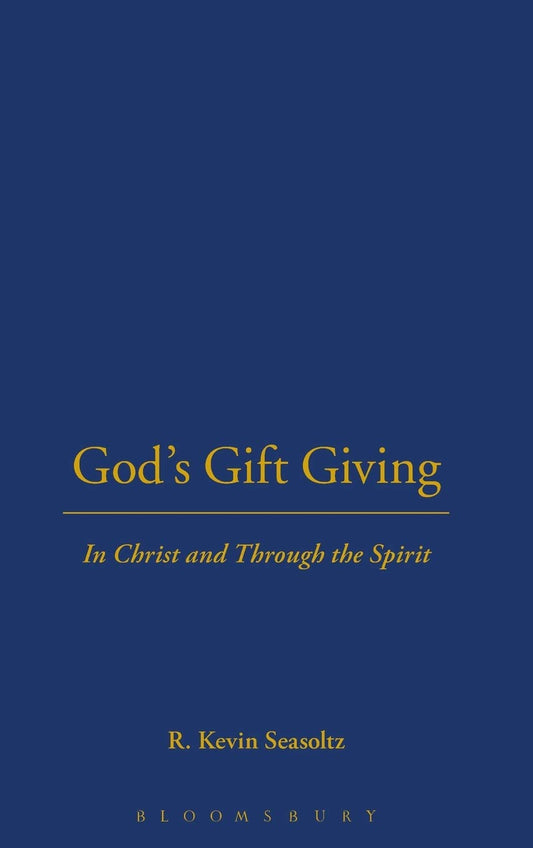 God's Gift Giving: In Christ And Through The Spirit