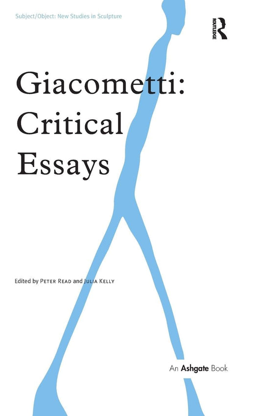 Giacometti: Critical Essays (Subject/Object: New Studies in Sculpture)