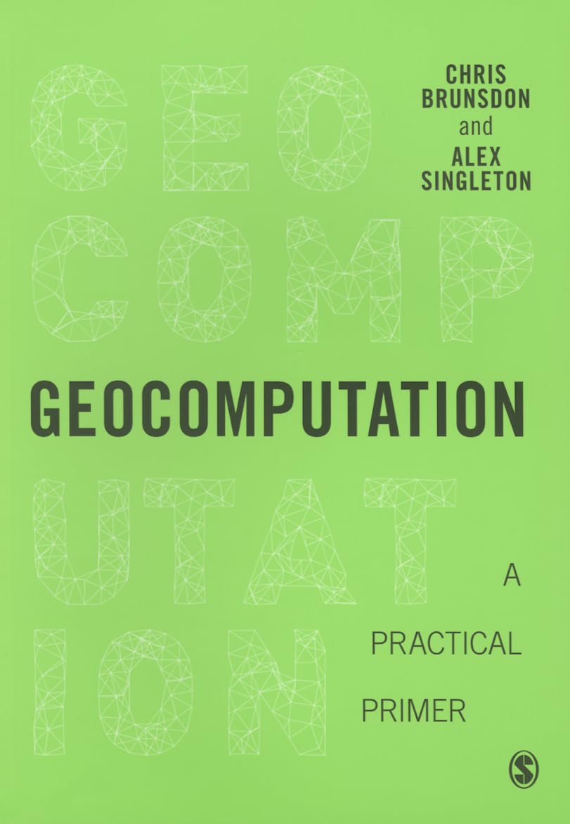 Geocomputation: A Practical Primer (Spatial Analytics and GIS)