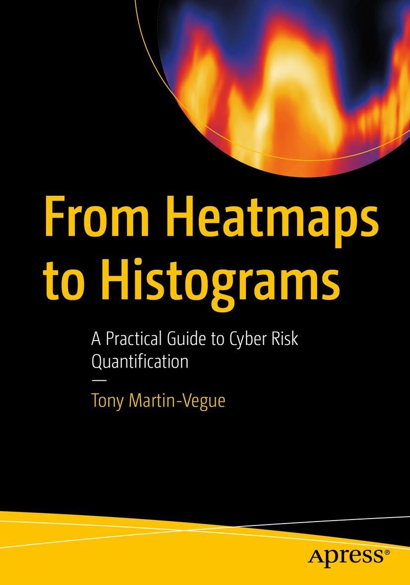From Heatmaps to Histograms: A Practical Guide to Cyber Risk Quantification