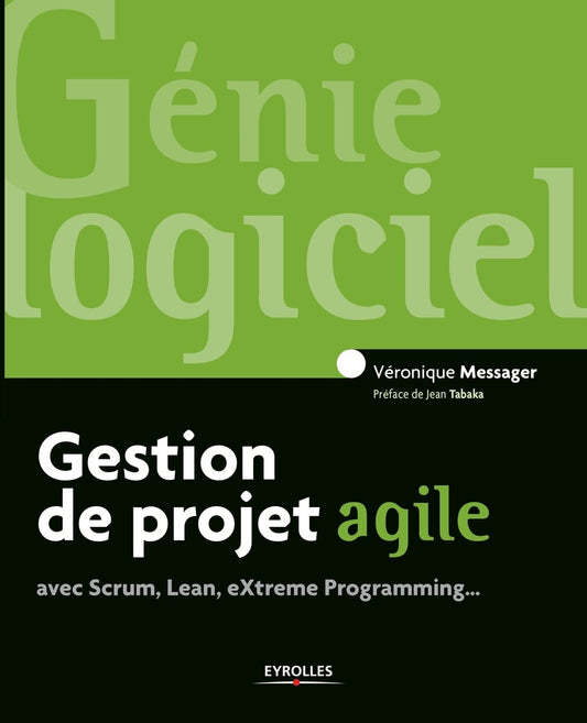 Gestion de projet agile: avec Scrum, Lean, Extreme Programming... (French Edition)