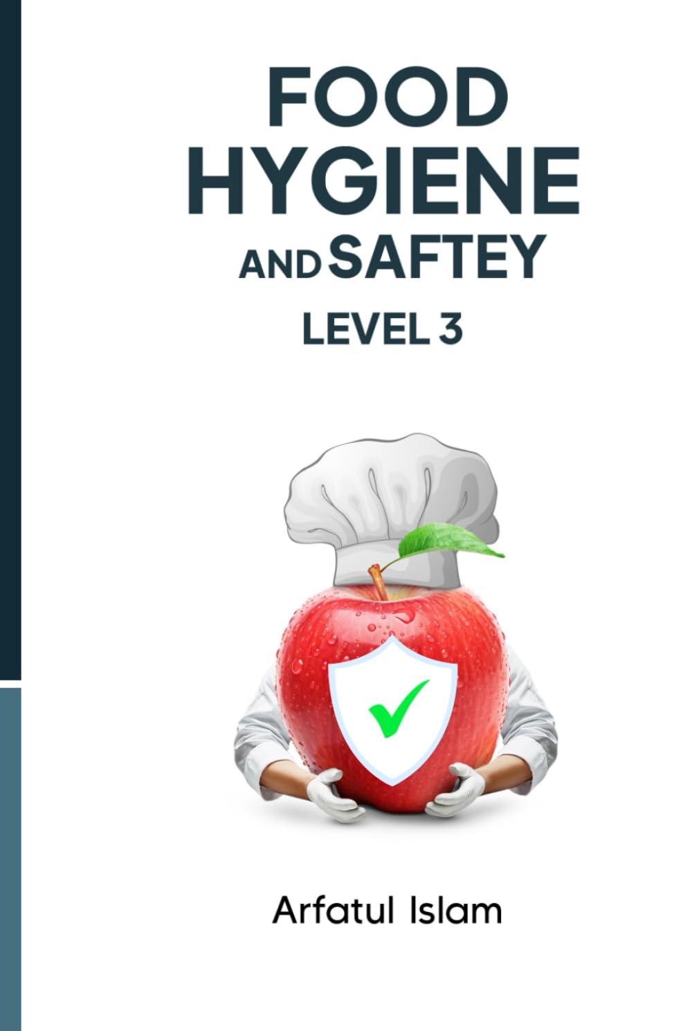 Food Hygiene and Safety Level 3: Complete Training Guide for Chefs, Food Handlers, and Hospitality Professionals