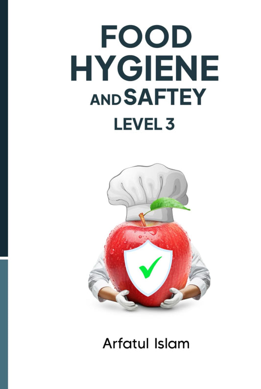 Food Hygiene and Safety Level 3: Complete Training Guide for Chefs, Food Handlers, and Hospitality Professionals