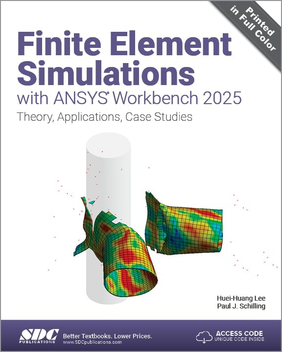 Finite Element Simulations with ANSYS Workbench 2025: Theory, Applications, Case Studies