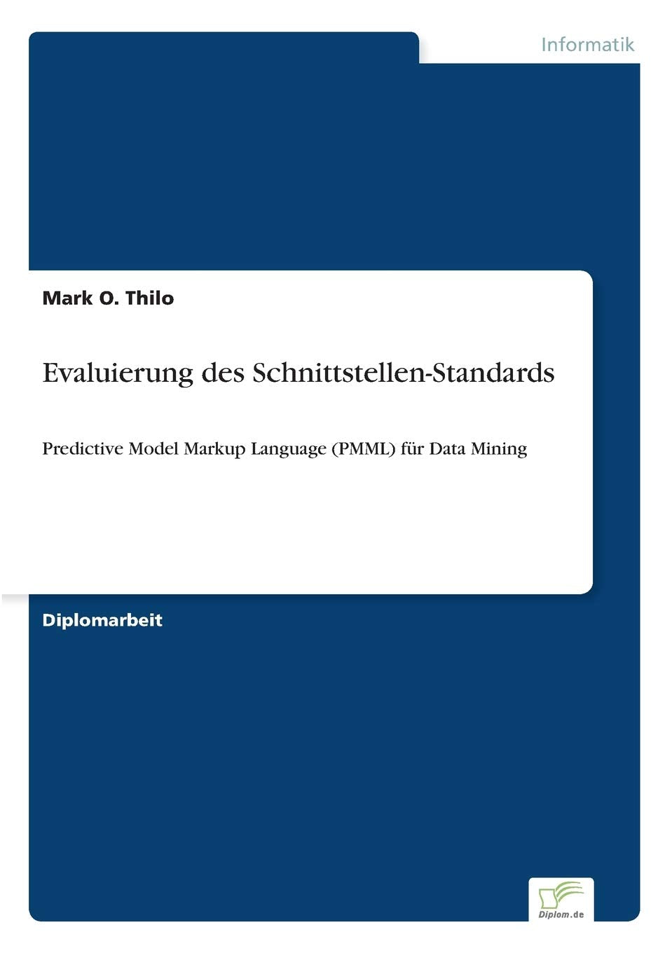 Evaluierung des Schnittstellen-Standards: Predictive Model Markup Language (PMML) für Data Mining (German Edition)