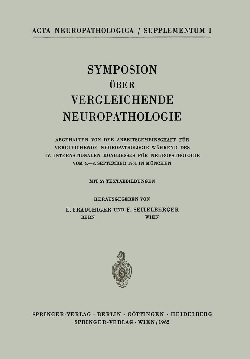 Symposion Über Vergleichende Neuropathologie: Abgehalten von der Arbeitsgemeinschaft für Vergleichende Neuropathologie Während des IV. Internationalen ... Supplementa, 1) (German Edition)