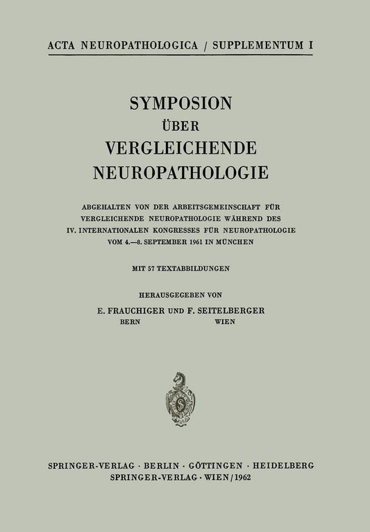 Symposion Über Vergleichende Neuropathologie: Abgehalten von der Arbeitsgemeinschaft für Vergleichende Neuropathologie Während des IV. Internationalen ... Supplementa, 1) (German Edition)