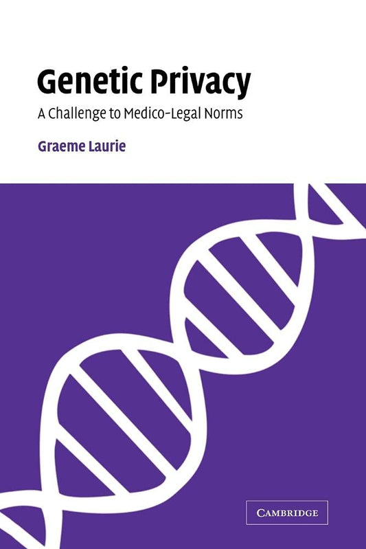 Genetic Privacy: A Challenge to Medico-Legal Norms