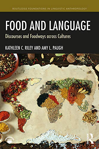 Food and Language: Discourses and Foodways across Cultures (Routledge Foundations in Linguistic Anthropology)