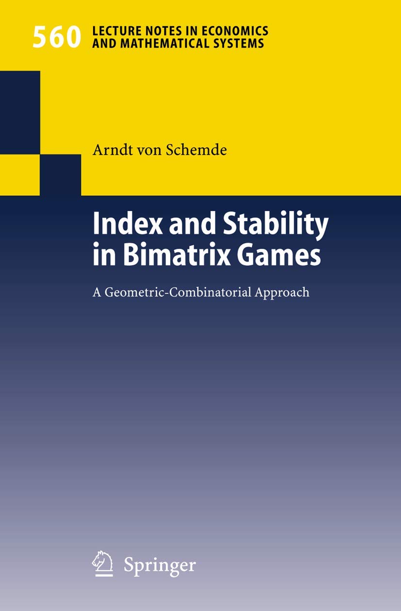 Index and Stability in Bimatrix Games: A Geometric-Combinatorial Approach (Lecture Notes in Economics and Mathematical Systems, 560)