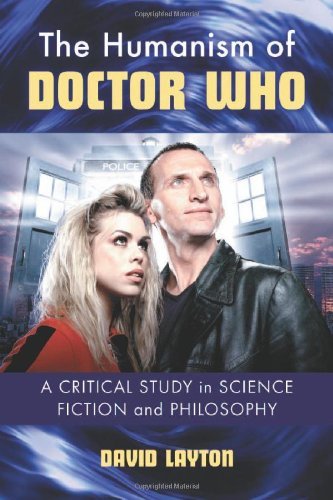 The Humanism of Doctor Who: A Critical Study in Science Fiction and Philosophy