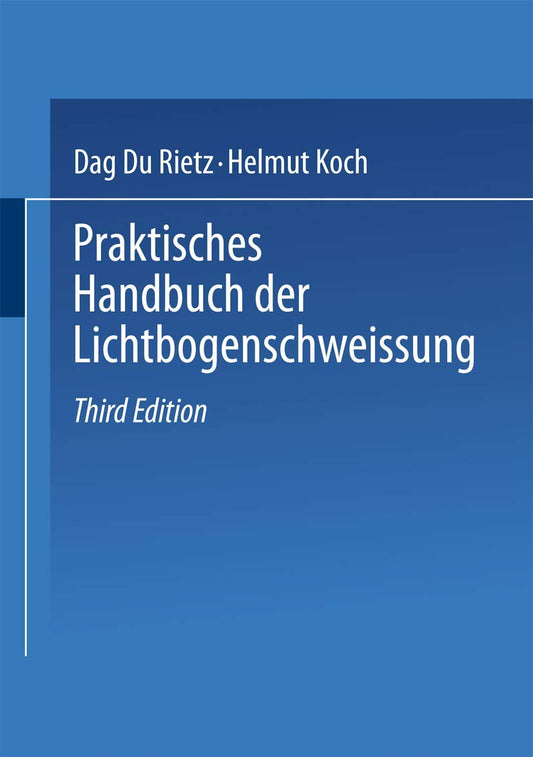 Praktisches Handbuch Der Lichtbogenschweissung
