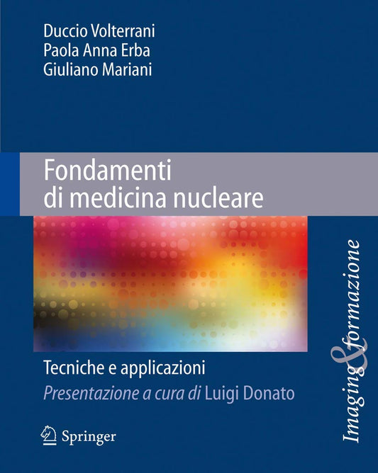 Fondamenti di medicina nucleare: Tecniche e applicazioni (Imaging & Formazione, 2) (Italian Edition)