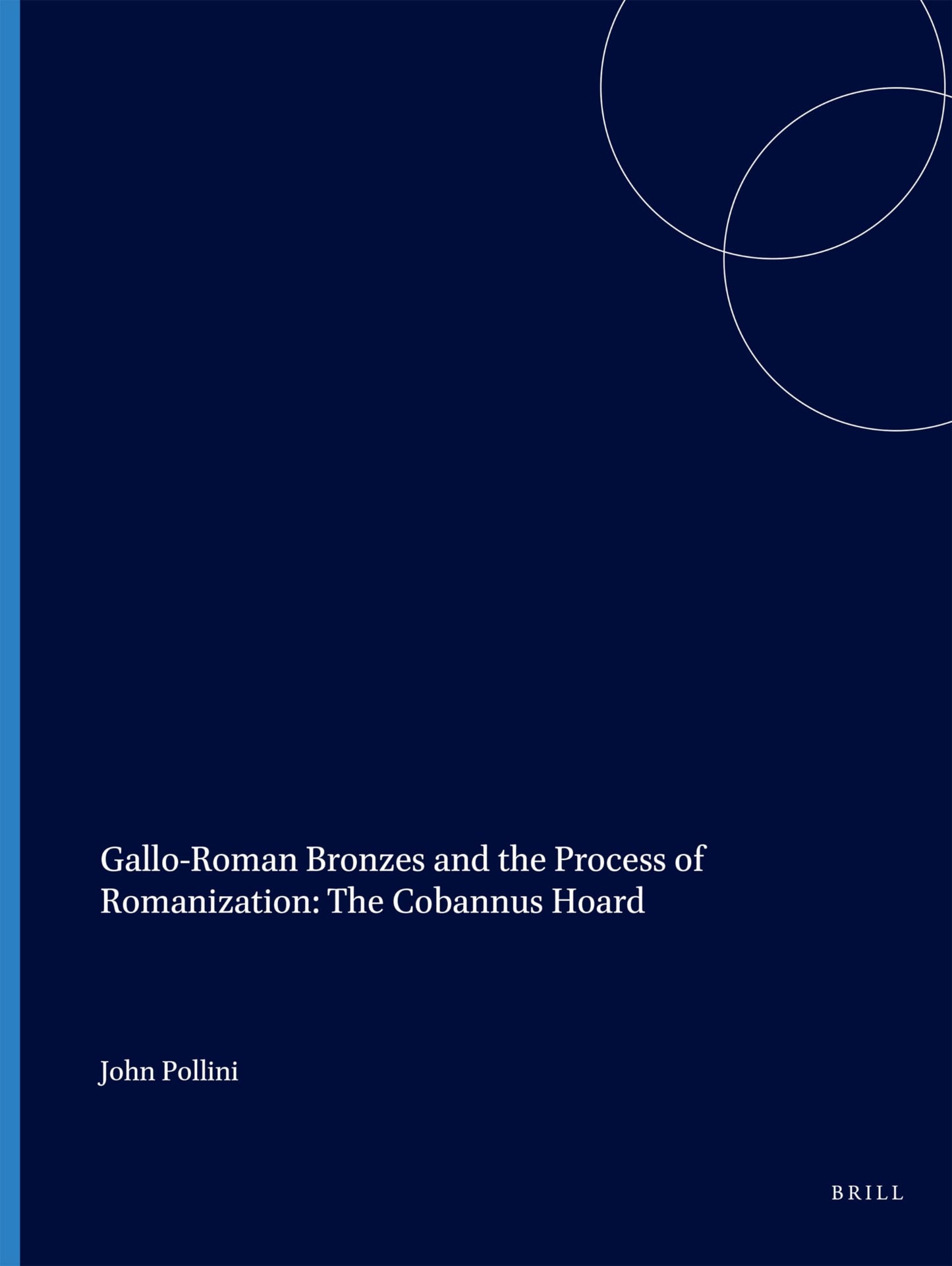Gallo-Roman Bronzes and the Process of Romanization: The Cobannus Hoard (Monumenta Graeca Et Romana)