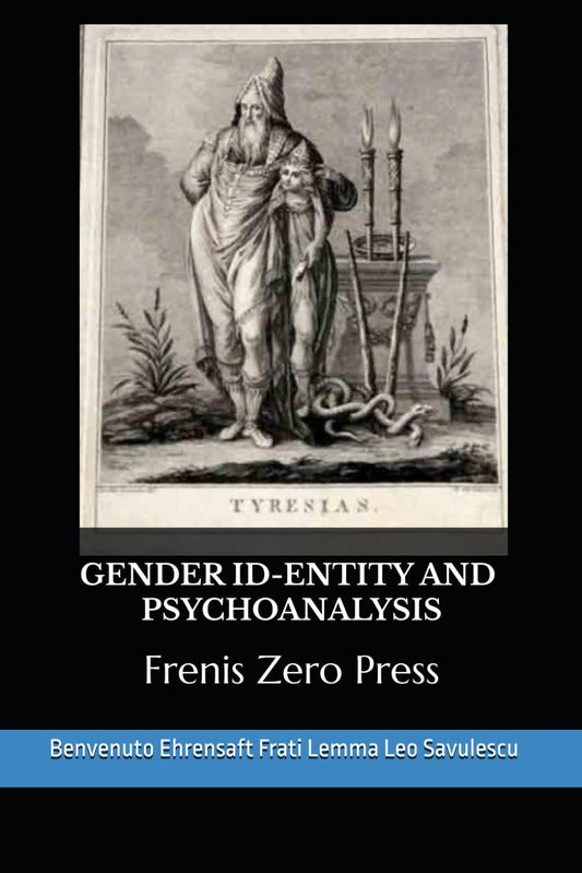GENDER ID-ENTITY AND PSYCHOANALYSIS: Frenis Zero Press