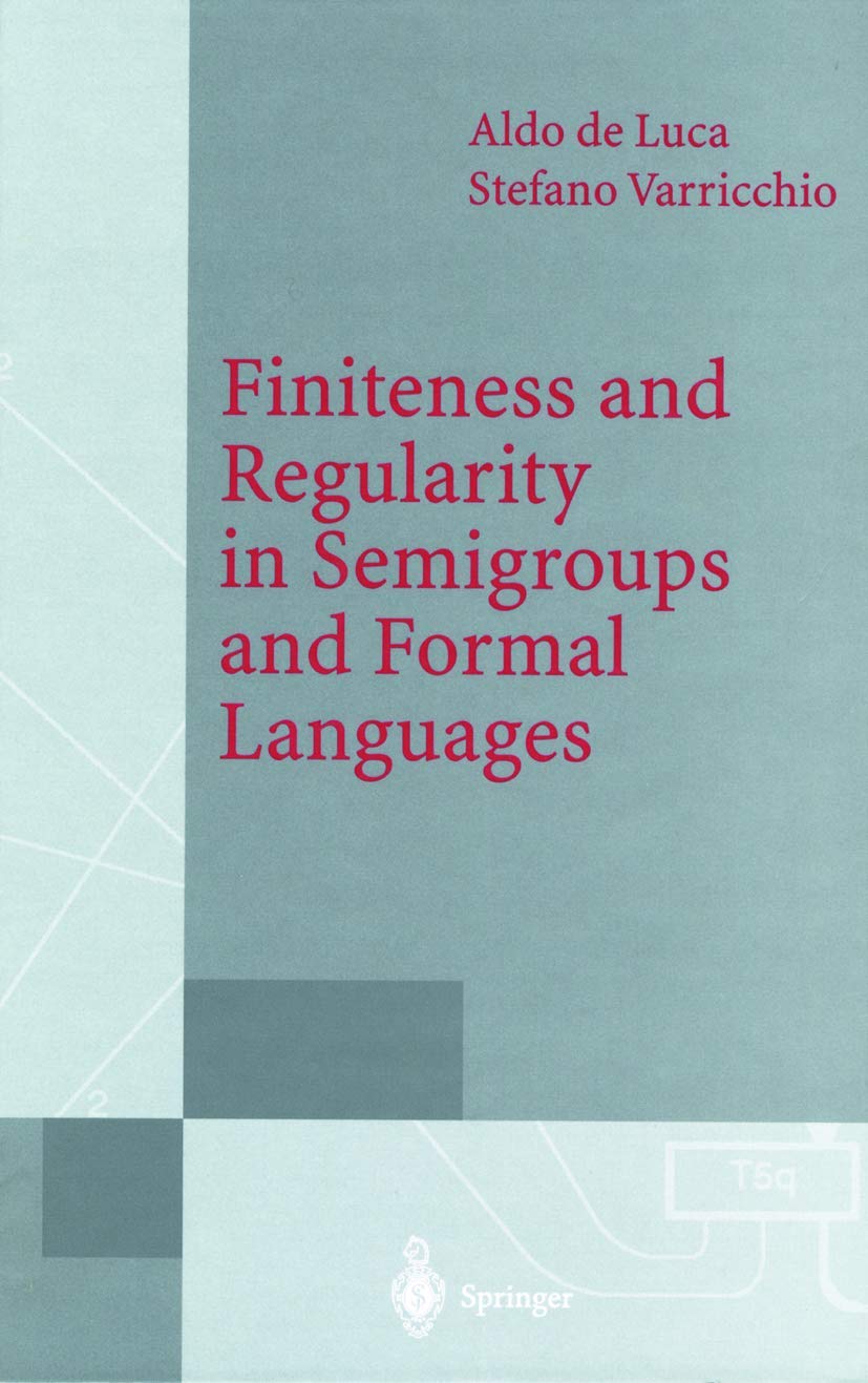 Finiteness and Regularity in Semigroups and Formal Languages (Monographs in Theoretical Computer Science. An EATCS Series)