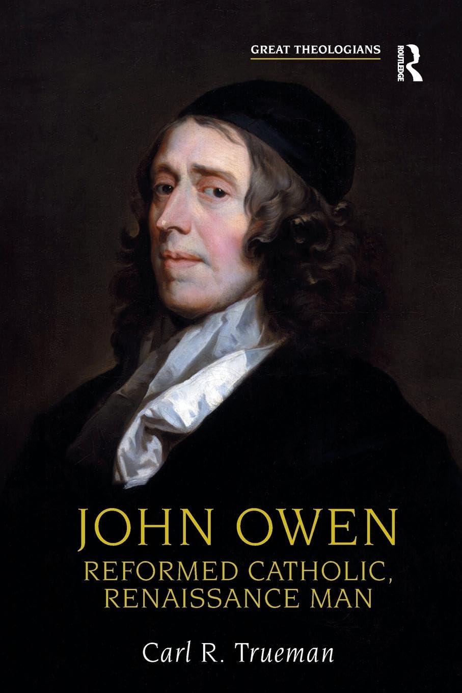 John Owen: Reformed Catholic, Renaissance Man (Great Theologians)