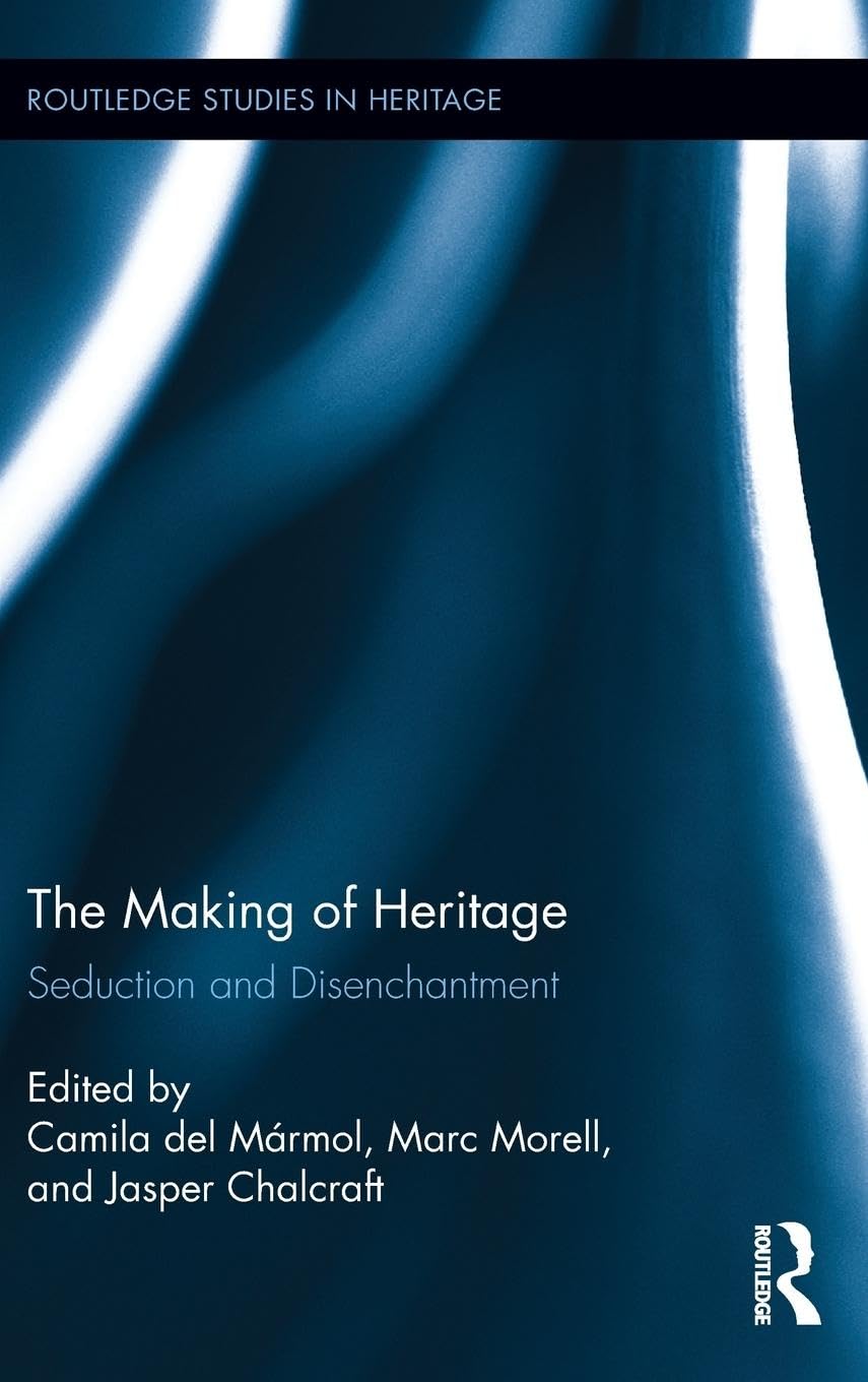 The Making of Heritage (Routledge Studies in Heritage)