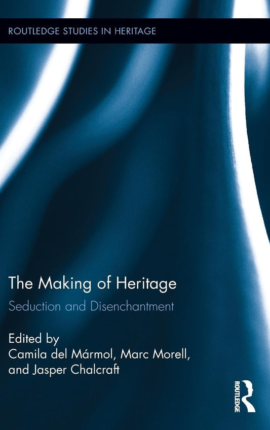 The Making of Heritage (Routledge Studies in Heritage)