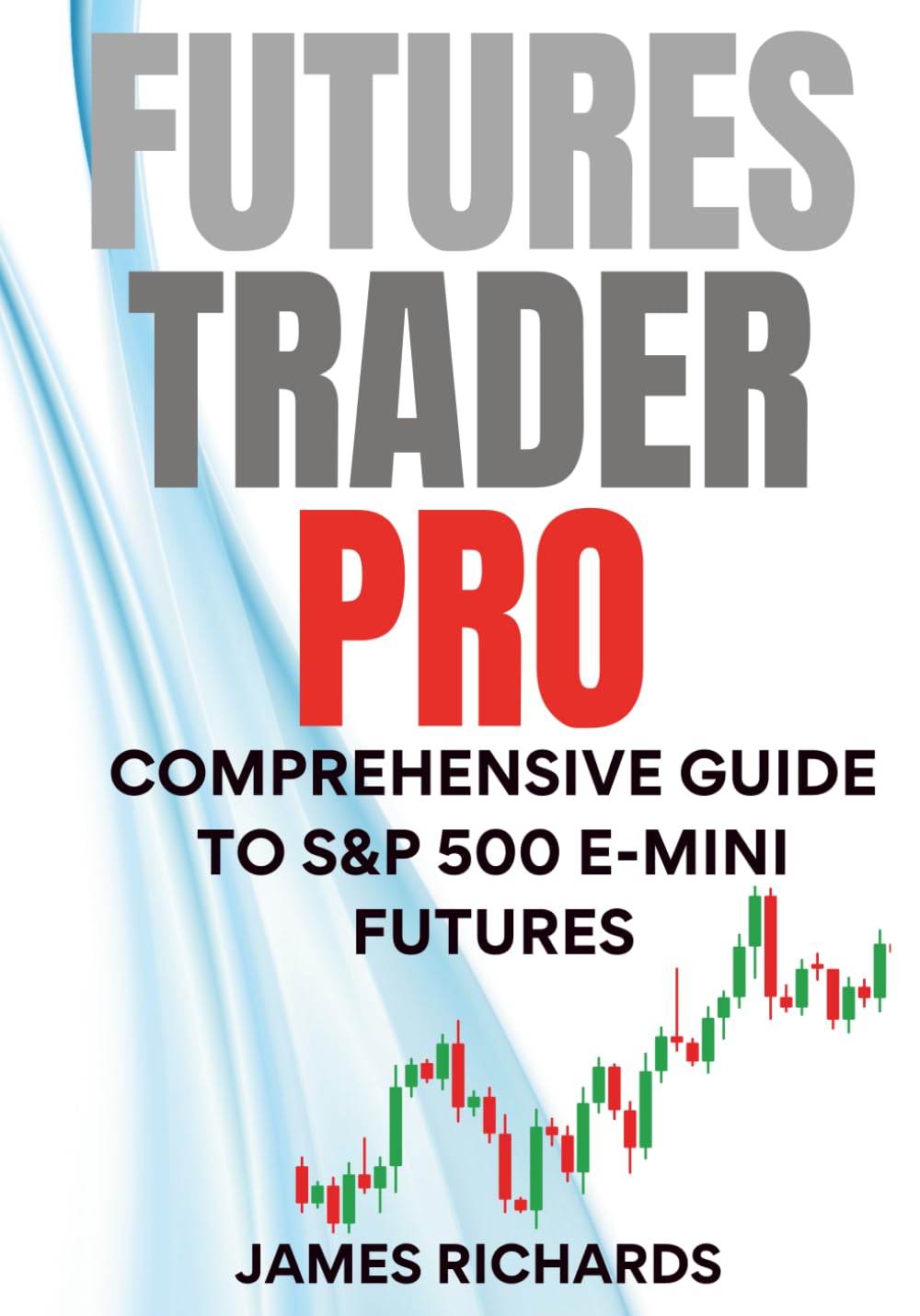 FUTURES TRADER PRO: COMPREHENSIVE GUIDE TO S&P 500 E-MINI FUTURES