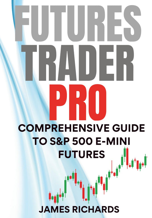 FUTURES TRADER PRO: COMPREHENSIVE GUIDE TO S&P 500 E-MINI FUTURES