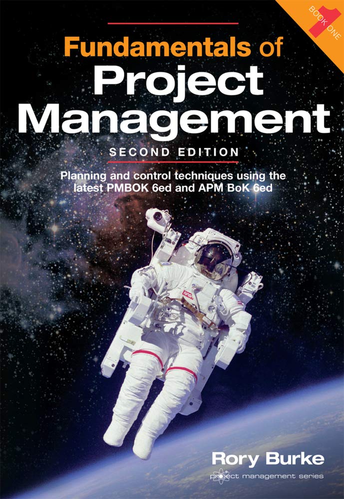 Fundamentals of Project Management, 2ed: Planning and control techniques using the latest PMBOK 6ed and APM BoK 6ed (4) (Project Management Series)