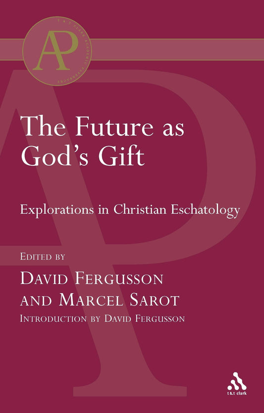 Future as God's Gift: Explorations in Christian Eschatology (Academic Paperbacks)