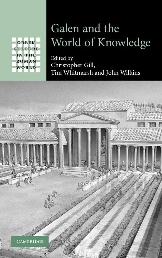 Galen and the World of Knowledge (Greek Culture in the Roman World)