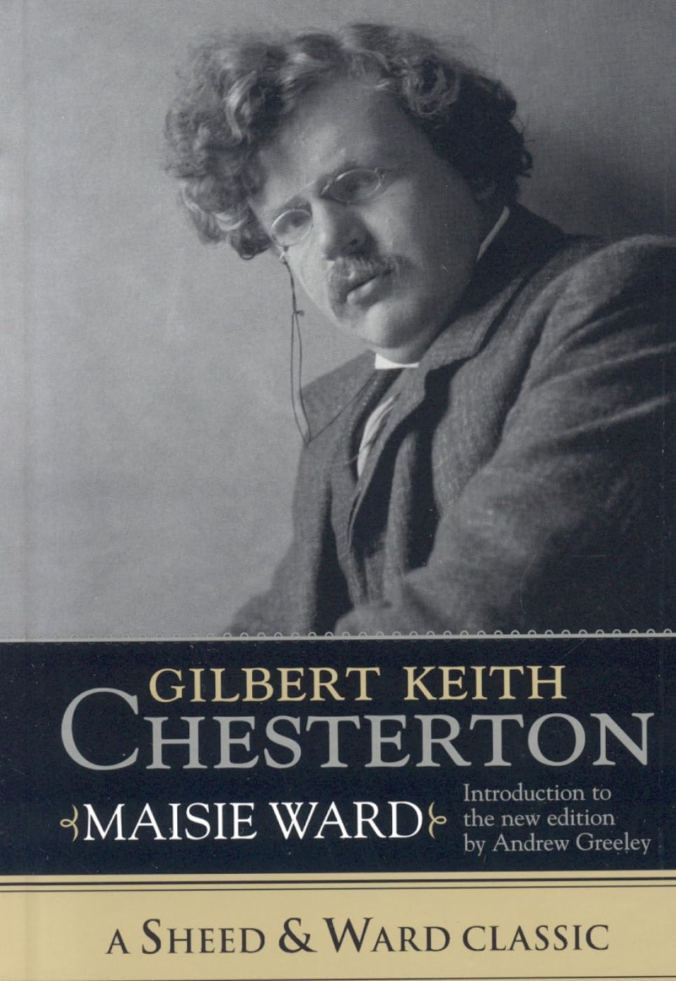Gilbert Keith Chesterton (A Sheed & Ward Classic)