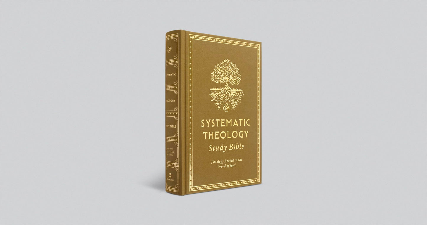 ESV Systematic Theology Study Bible: Theology Rooted in the Word of God (Cloth over Board, Ochre)
