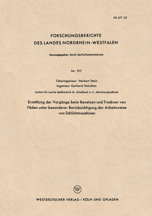 Ermittlung der Vorgänge beim Benetzen und Trocknen von Fäden unter besonderer Berücksichtigung der Arbeitsweise von Schlichtmaschinen ... Nordrhein-Westfalen, 917) (German Edition)