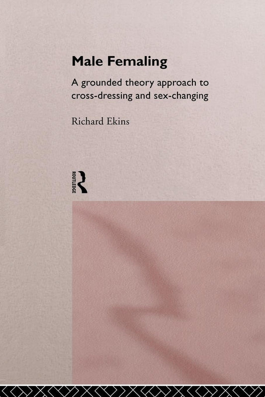 Male Femaling: A grounded theory approach to cross-dressing and sex-changing