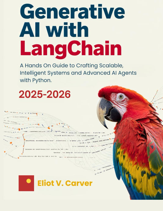 Generative AI with LangChain: A Hands On Guide to Crafting Scalable, Intelligent Systems and Advanced AI Agents with Python.