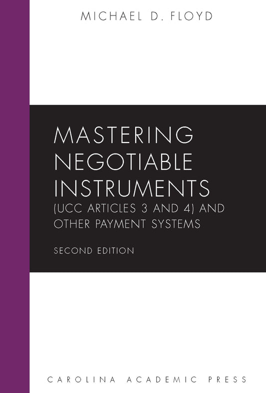 Mastering Negotiable Instruments (UCC Articles 3 and 4) and Other Payment Systems (Mastering Series)